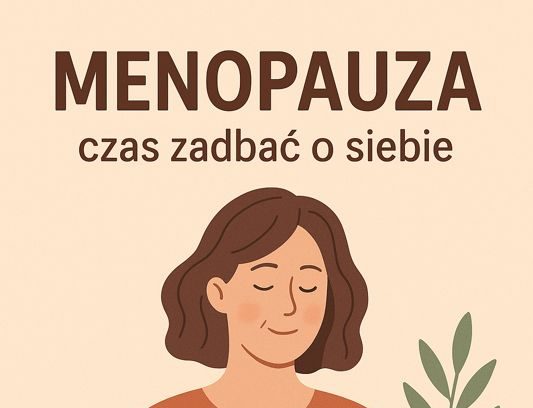 Menopauza? Czas zadbać o siebie!